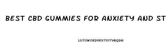 best cbd gummies for anxiety and stress 2023