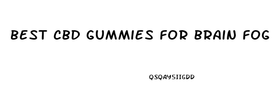 best cbd gummies for brain fog