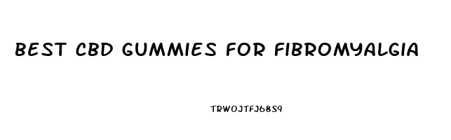 best cbd gummies for fibromyalgia