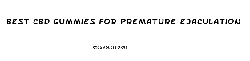 best cbd gummies for premature ejaculation