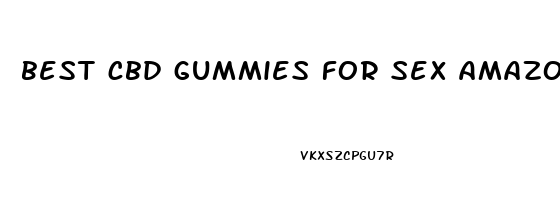 best cbd gummies for sex amazon