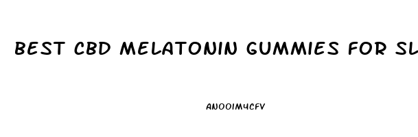 best cbd melatonin gummies for sleep