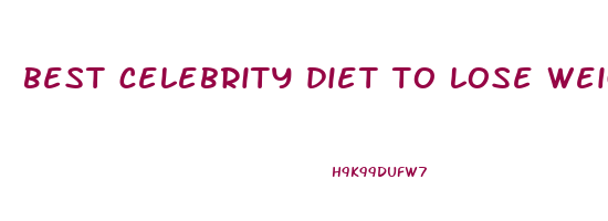 best celebrity diet to lose weight fast
