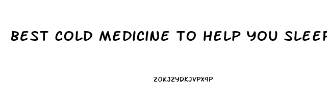 best cold medicine to help you sleep