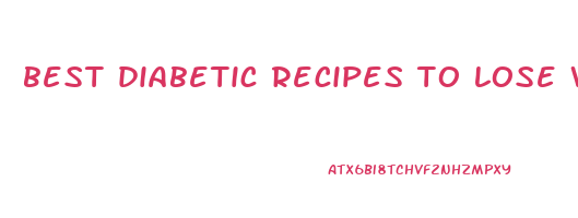 best diabetic recipes to lose weight