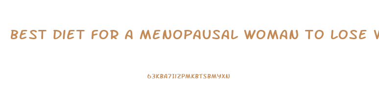 best diet for a menopausal woman to lose weight
