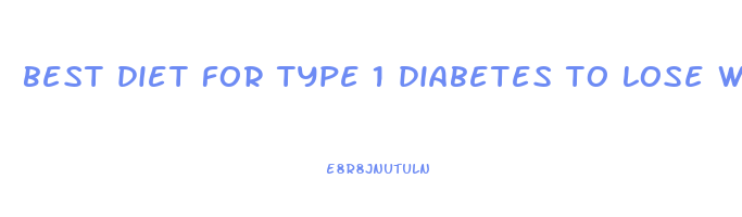 best diet for type 1 diabetes to lose weight