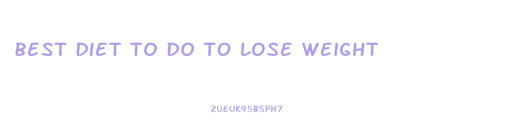 best diet to do to lose weight