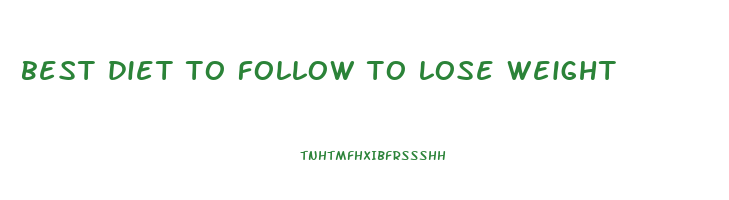 best diet to follow to lose weight