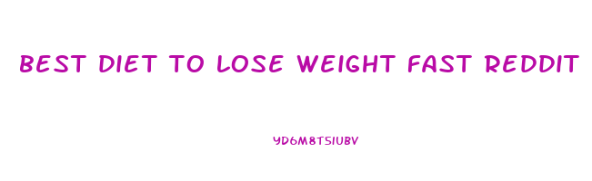 best diet to lose weight fast reddit