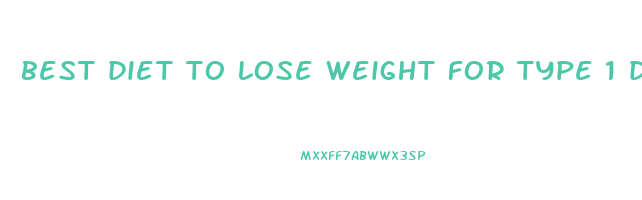 best diet to lose weight for type 1 diabetes