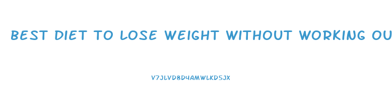best diet to lose weight without working out