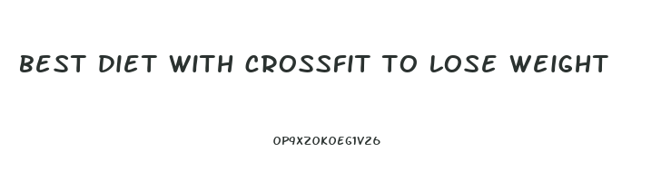best diet with crossfit to lose weight
