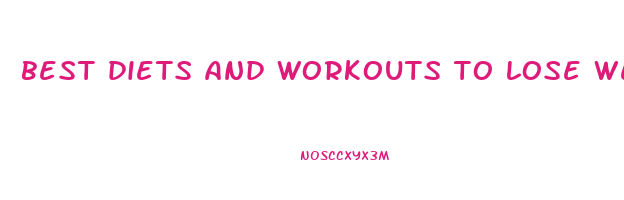 best diets and workouts to lose weight