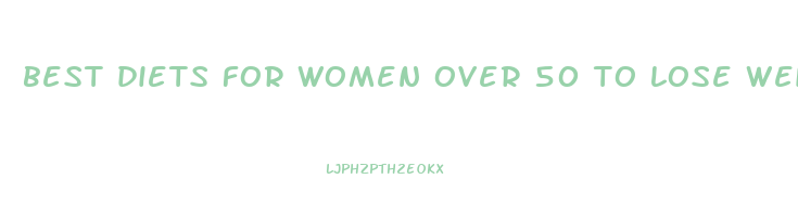 best diets for women over 50 to lose weight