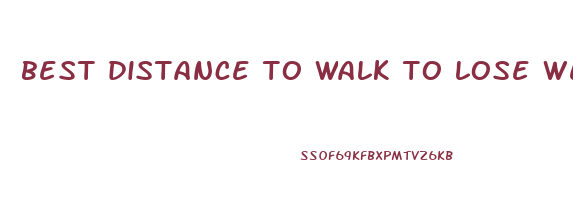best distance to walk to lose weight