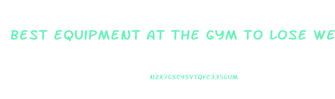 best equipment at the gym to lose weight