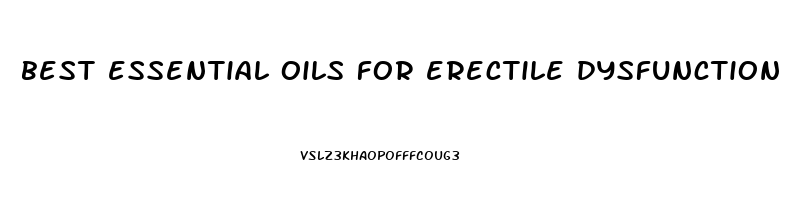 best essential oils for erectile dysfunction