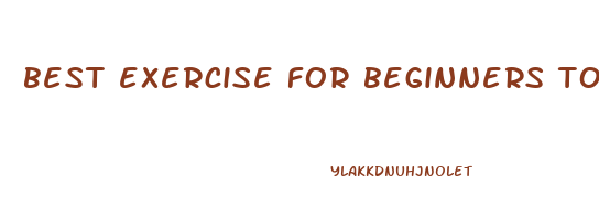 best exercise for beginners to lose weight