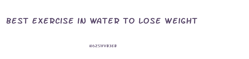 best exercise in water to lose weight