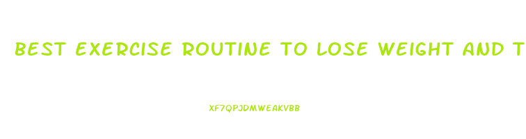 best exercise routine to lose weight and tone