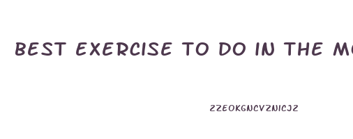 best exercise to do in the morning to lose weight