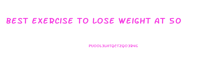 best exercise to lose weight at 50