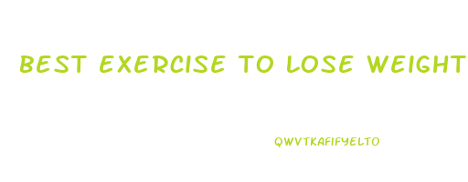 best exercise to lose weight everywhere