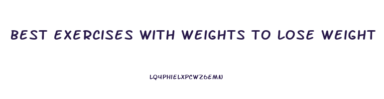 best exercises with weights to lose weight