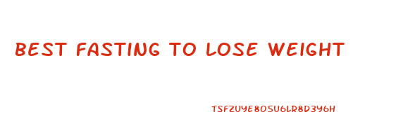 best fasting to lose weight