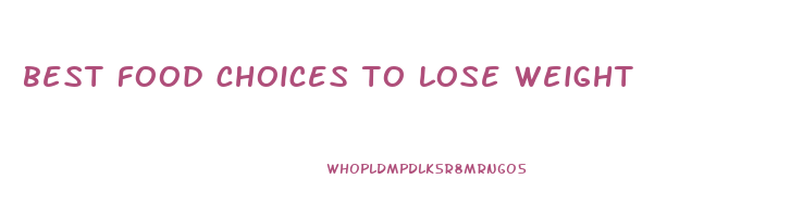 best food choices to lose weight