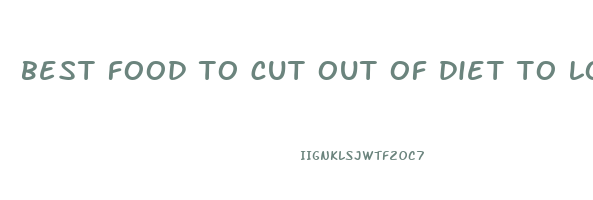 best food to cut out of diet to lose weight