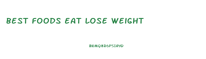 best foods eat lose weight