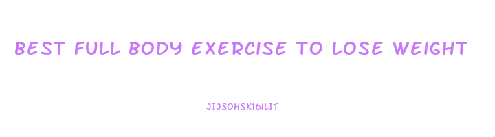 best full body exercise to lose weight