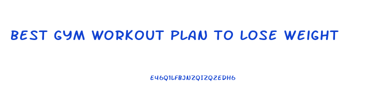 best gym workout plan to lose weight