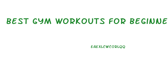 best gym workouts for beginners to lose weight