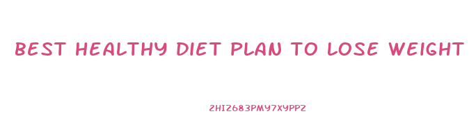 best healthy diet plan to lose weight