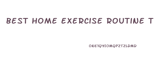 best home exercise routine to lose weight