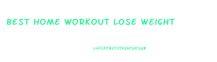 best home workout lose weight