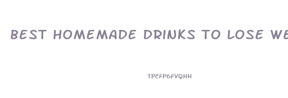 best homemade drinks to lose weight fast