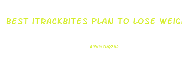 best itrackbites plan to lose weight