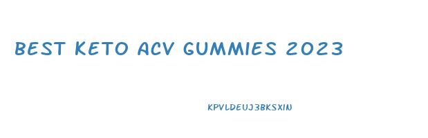 best keto acv gummies 2023