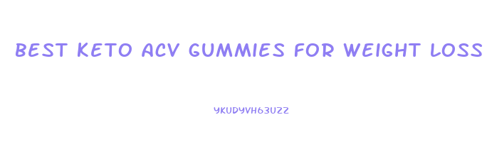 best keto acv gummies for weight loss