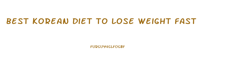 best korean diet to lose weight fast