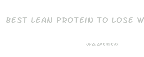 best lean protein to lose weight
