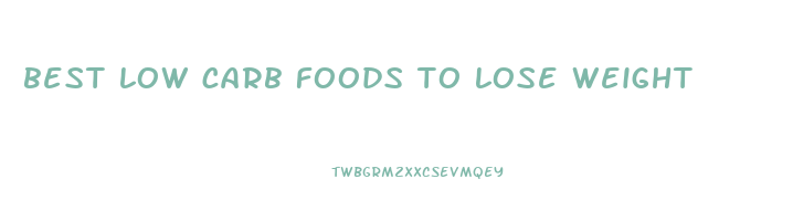 best low carb foods to lose weight
