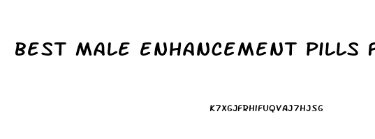 best male enhancement pills for erectile dysfunction