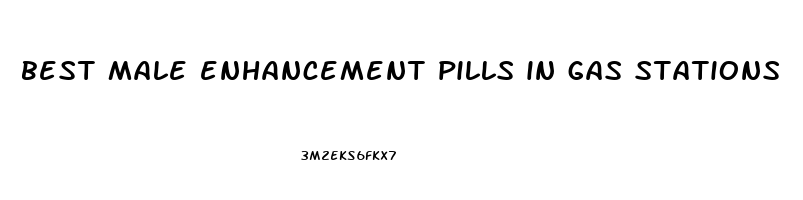 best male enhancement pills in gas stations