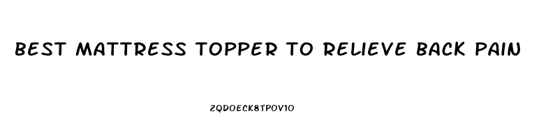 best mattress topper to relieve back pain