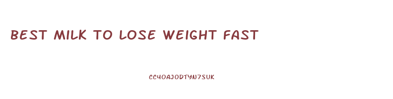 best milk to lose weight fast